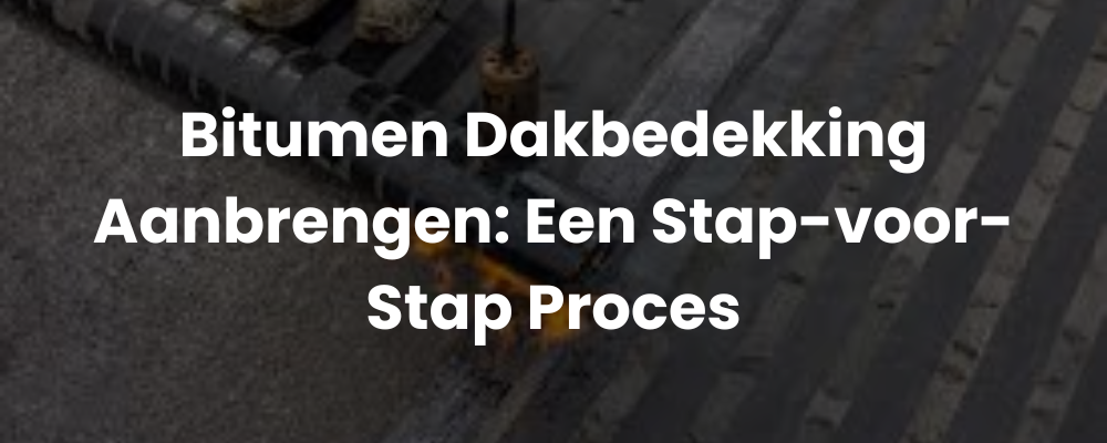 Bitumen Dakbedekking Aanbrengen: Een Stap-voor-Stap Proces Bitumen Dakbedekking Aanbrengen: Een Stap-voor-Stap Proces
