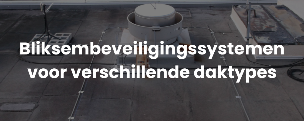 Bliksembeveiligingssystemen voor verschillende daktypes