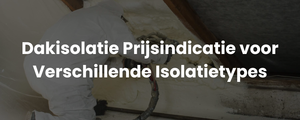 Dakisolatie Prijsindicatie voor Verschillende Isolatietypes