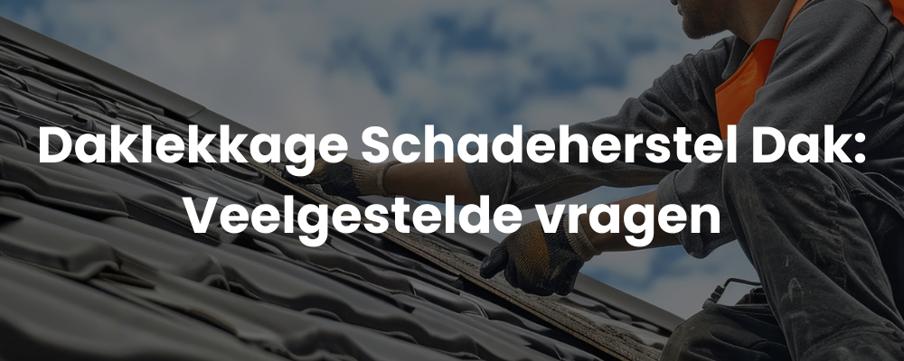 Daklekkage Schadeherstel Dak: Veelgestelde vragen