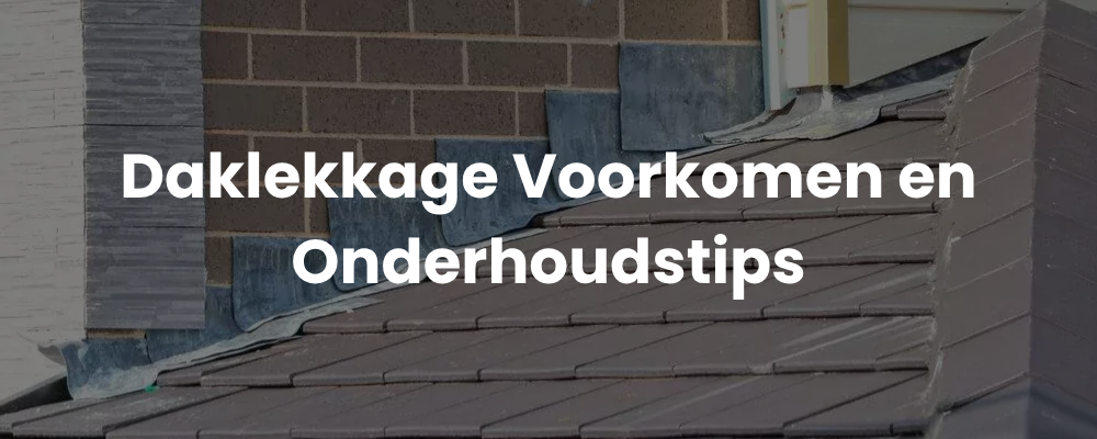 Daklekkage Voorkomen en Onderhoudstips Daklekkage Voorkomen en Onderhoudstips