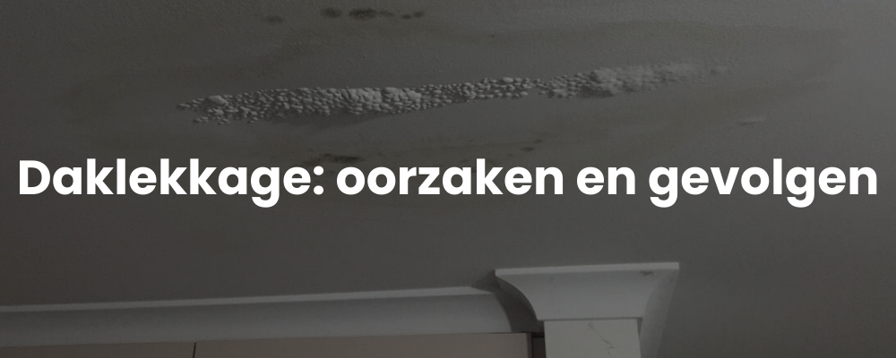 Daklekkage: oorzaken en gevolgen
