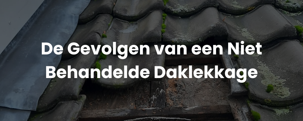 De Gevolgen van een Niet Behandelde Daklekkage
