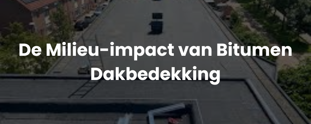 De Milieu-impact van Bitumen Dakbedekking De Milieu-impact van Bitumen Dakbedekking