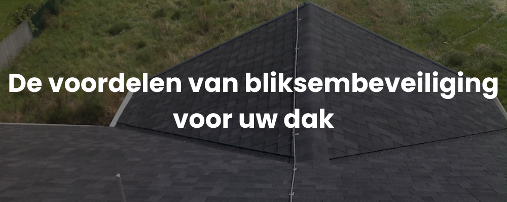 De voordelen van bliksembeveiliging voor uw dak
