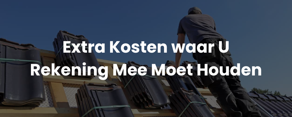 Extra Kosten waar U Rekening Mee Moet Houden Extra Kosten waar U Rekening Mee Moet Houden
