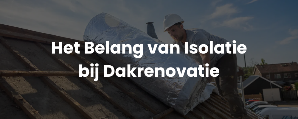 Het Belang van Isolatie bij Dakrenovatie Het Belang van Isolatie bij Dakrenovatie