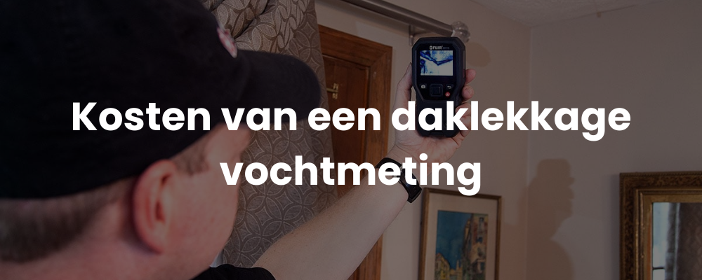 Kosten van een daklekkage vochtmeting