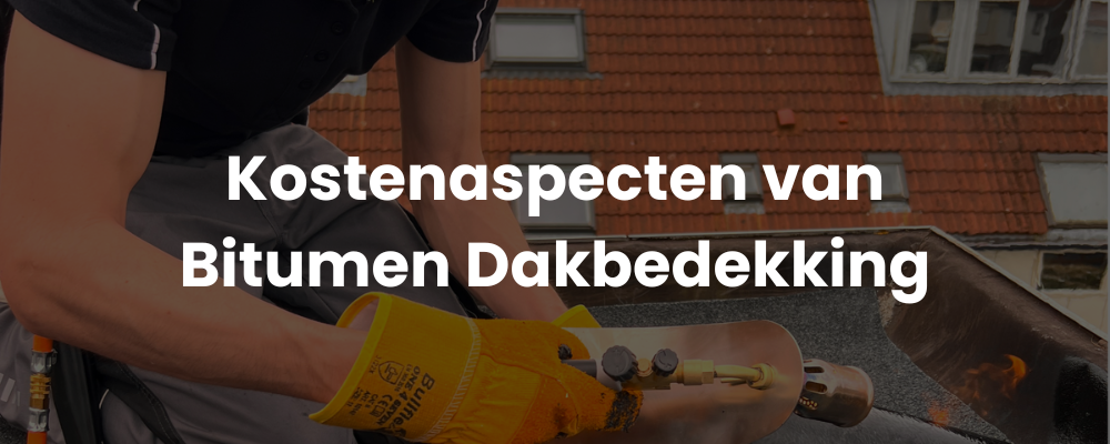 Kostenaspecten van Bitumen Dakbedekking