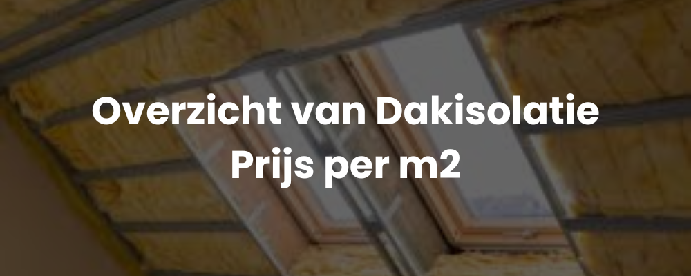 Overzicht van Dakisolatie Prijs per m2