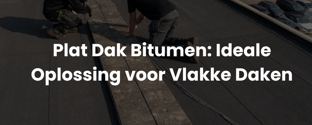 Plat Dak Bitumen: Ideale Oplossing voor Vlakke Daken