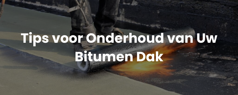 Tips voor Onderhoud van Uw Bitumen Dak