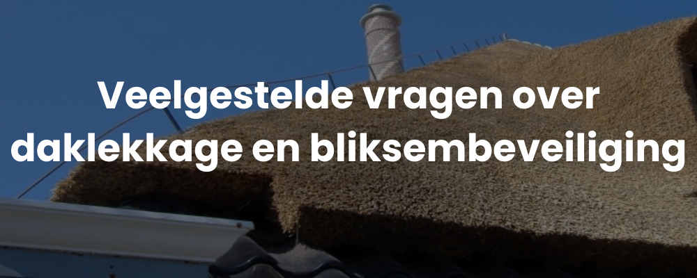 Veelgestelde vragen over daklekkage en bliksembeveiliging