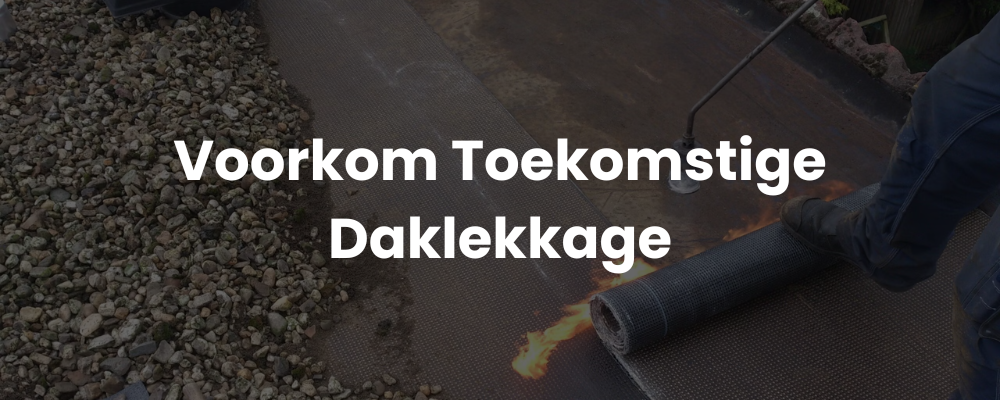 Voorkom Toekomstige Daklekkage