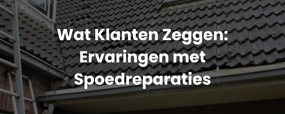 Wat Klanten Zeggen: Ervaringen met Spoedreparaties