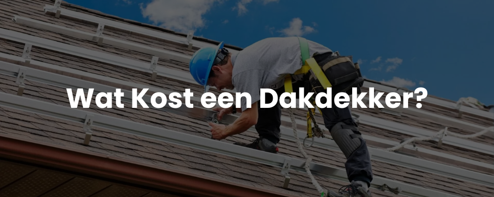 Wat Kost een Dakdekker?