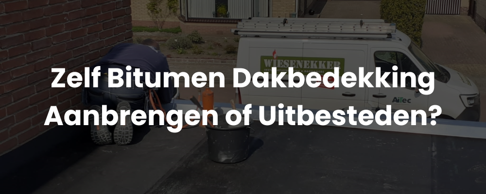 Zelf Bitumen Dakbedekking Aanbrengen of Uitbesteden?
