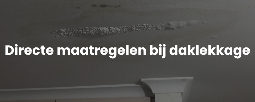 Directe maatregelen bij daklekkage