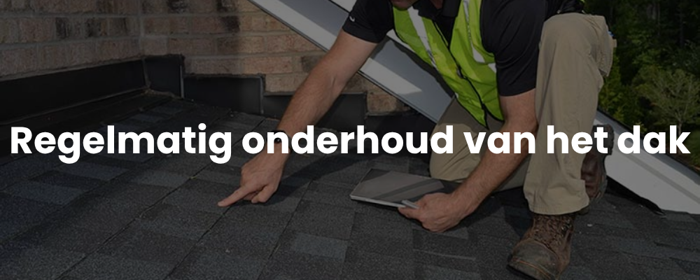 Regelmatig onderhoud van het dak