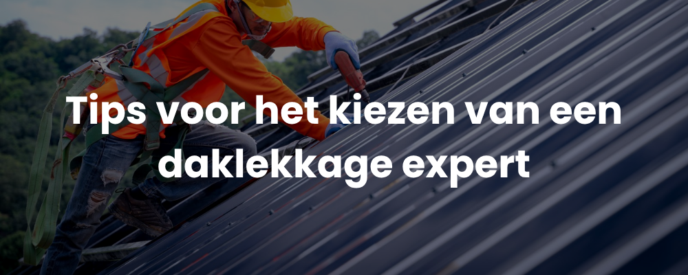 Tips voor het kiezen van een daklekkage expert
