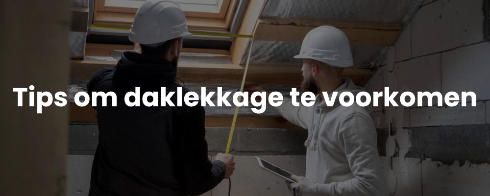 Tips om daklekkage te voorkomen