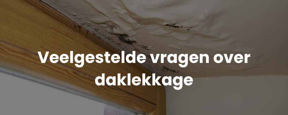 Veelgestelde vragen over daklekkage