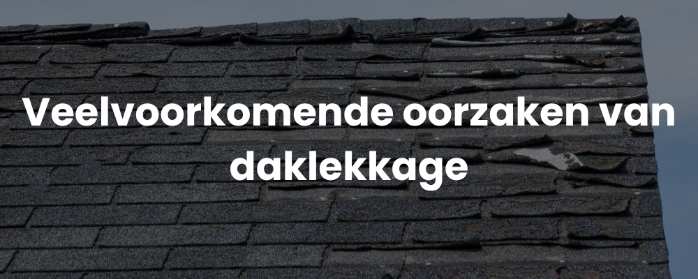 Veelvoorkomende oorzaken van daklekkage