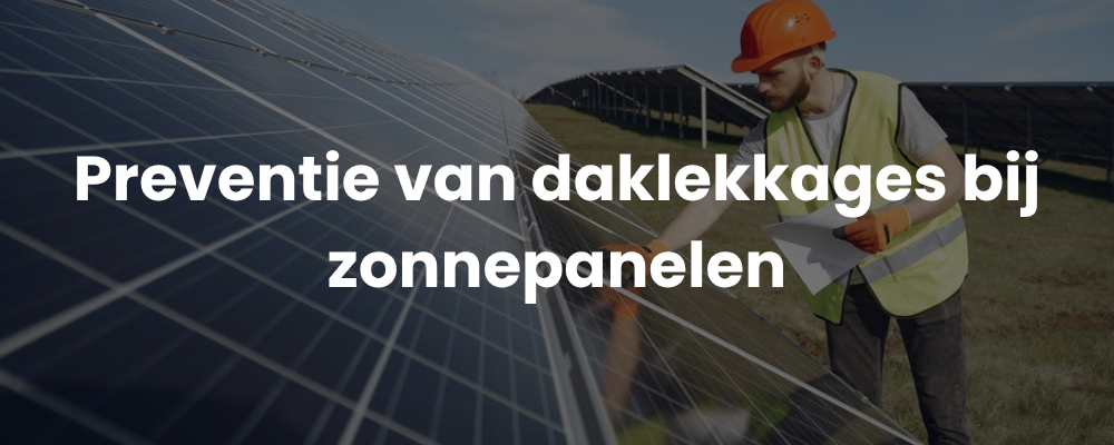 Preventie van daklekkages bij zonnepanelen
