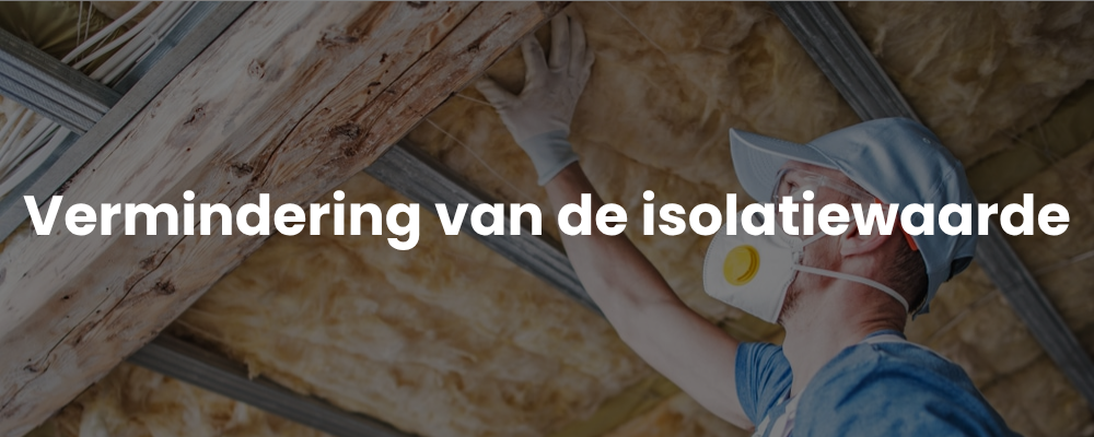 Vermindering van de isolatiewaarde