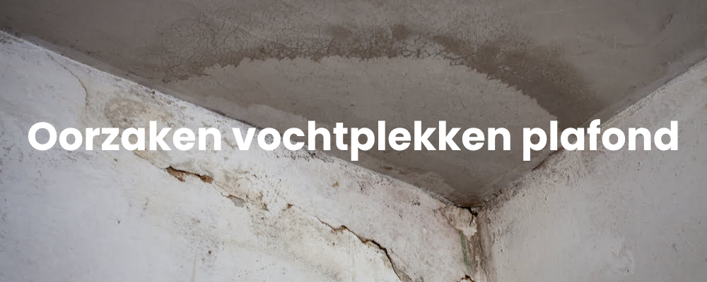 Oorzaken vochtplekken plafond Oorzaken vochtplekken plafond