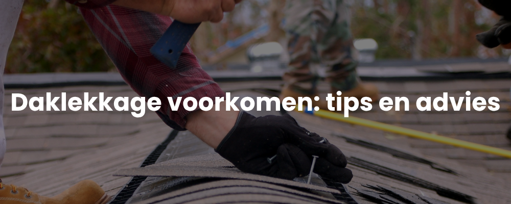 Daklekkage voorkomen: tips en advies Daklekkage voorkomen: tips en advies