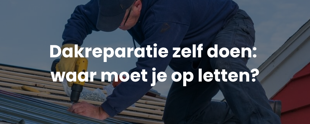 Dakreparatie zelf doen: waar moet je op letten? Dakreparatie zelf doen: waar moet je op letten?