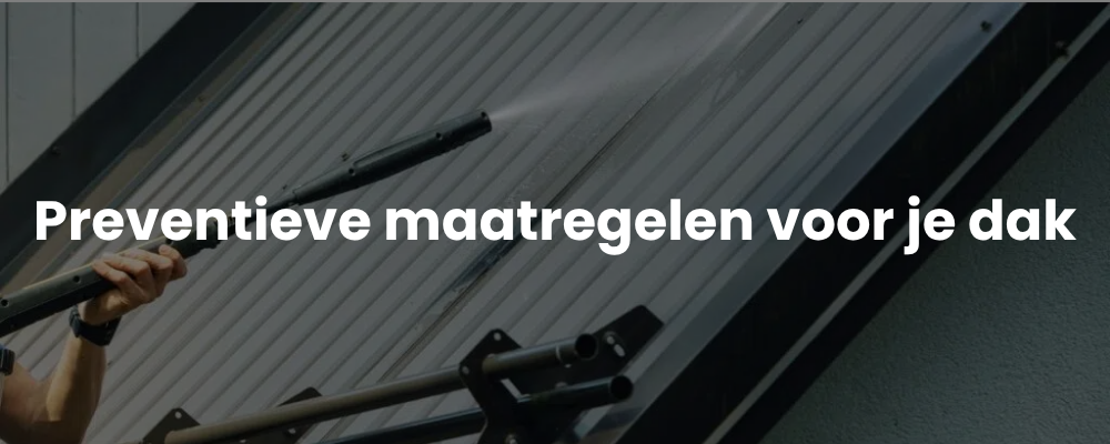 Preventieve maatregelen voor je dak