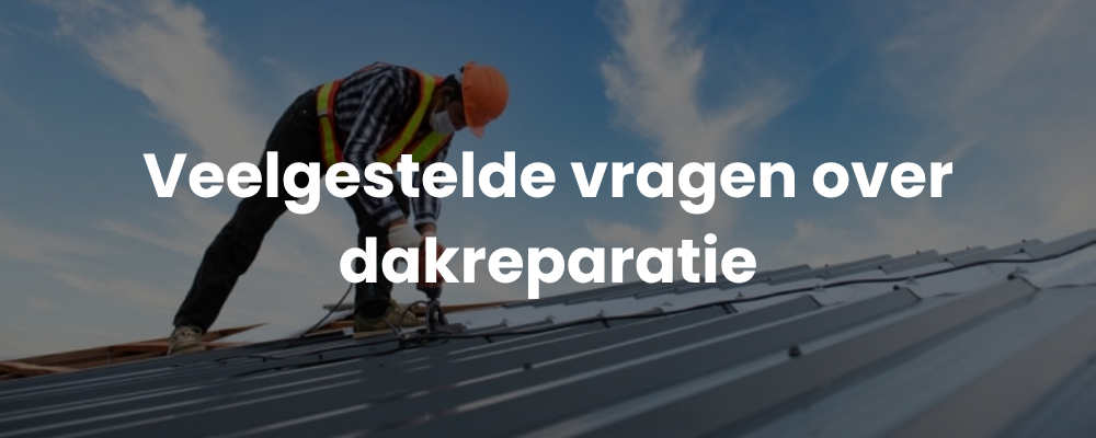 Veelgestelde vragen over dakreparatie
