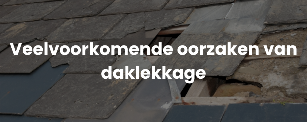 Veelvoorkomende oorzaken van daklekkage