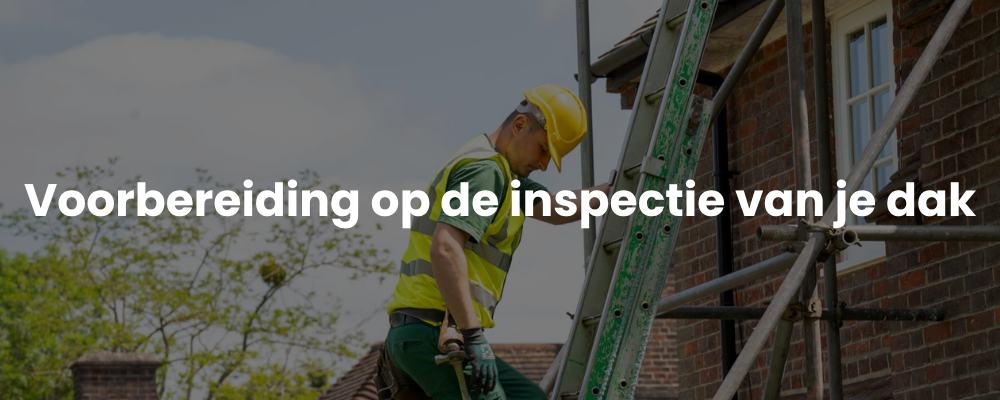 Voorbereiding op de inspectie van je dak
