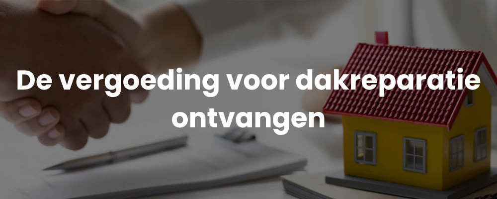 De vergoeding voor dakreparatie ontvangen