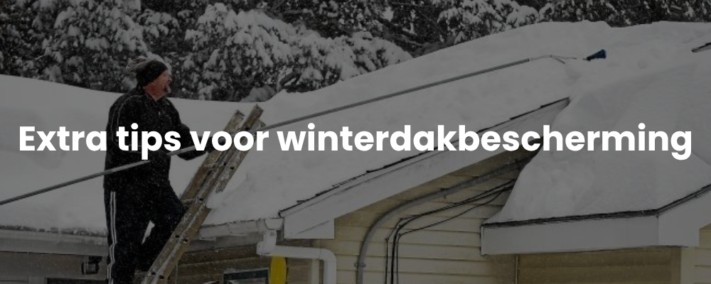 Extra tips voor winterdakbescherming