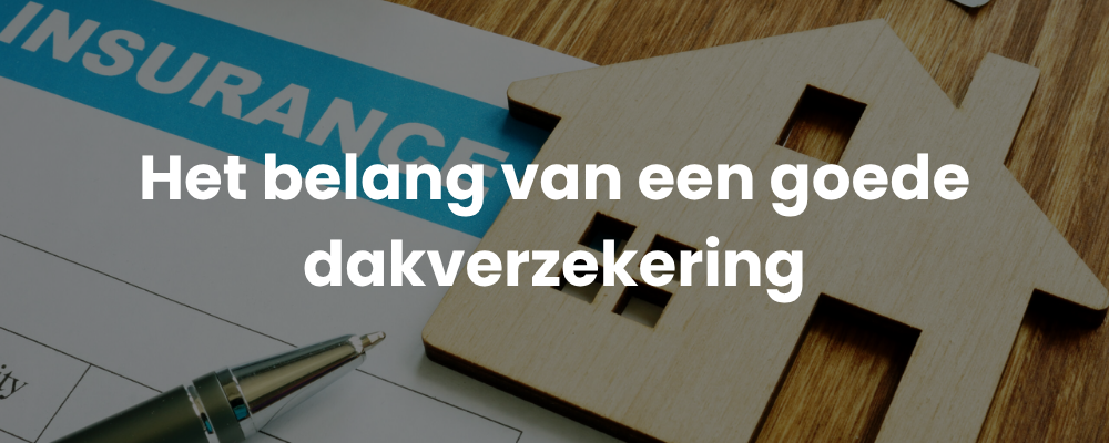 Het belang van een goede dakverzekering
