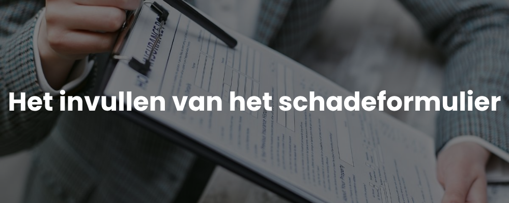 Het invullen van het schadeformulier