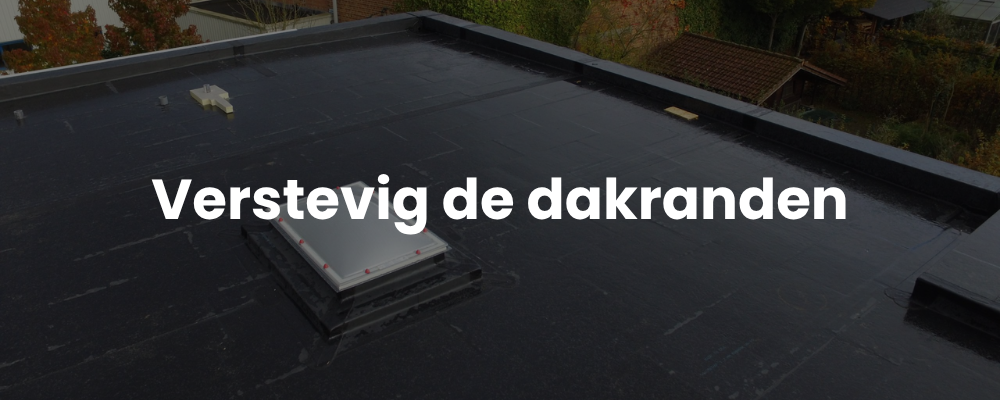 Verstevig de dakranden Verstevig de dakranden