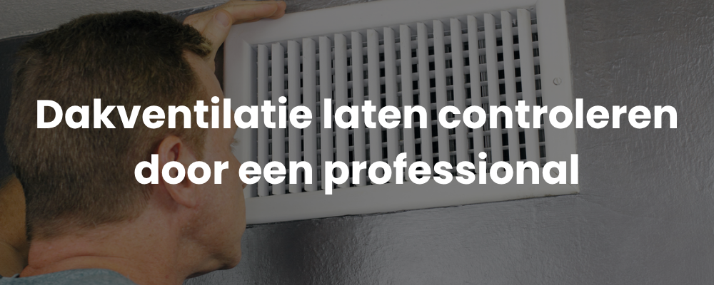 Dakventilatie laten controleren door een professional