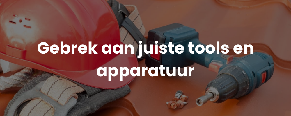Gebrek aan juiste tools en apparatuur