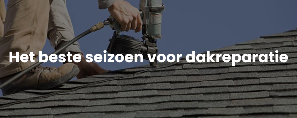 Het beste seizoen voor dakreparatie