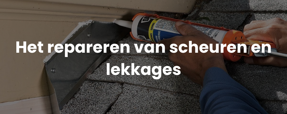 Het repareren van scheuren en lekkages Het repareren van scheuren en lekkages