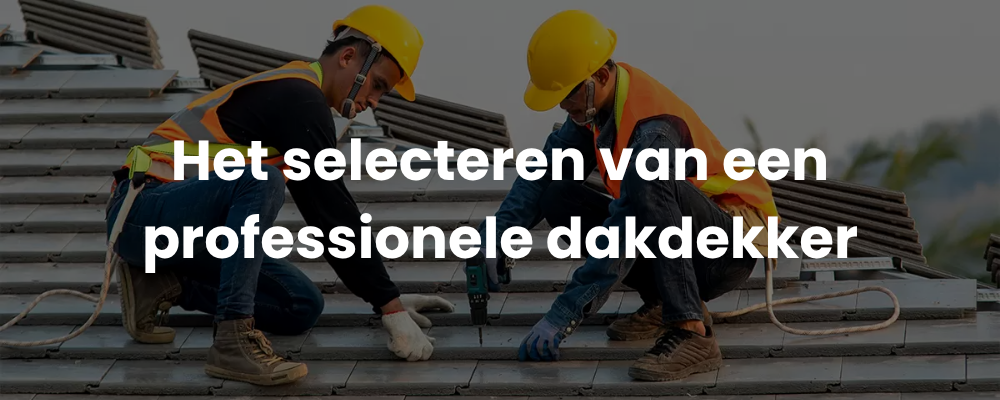 Het selecteren van een professionele dakdekker Het selecteren van een professionele dakdekker