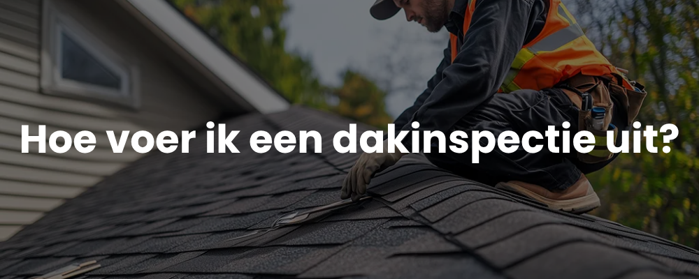Hoe voer ik een dakinspectie uit?