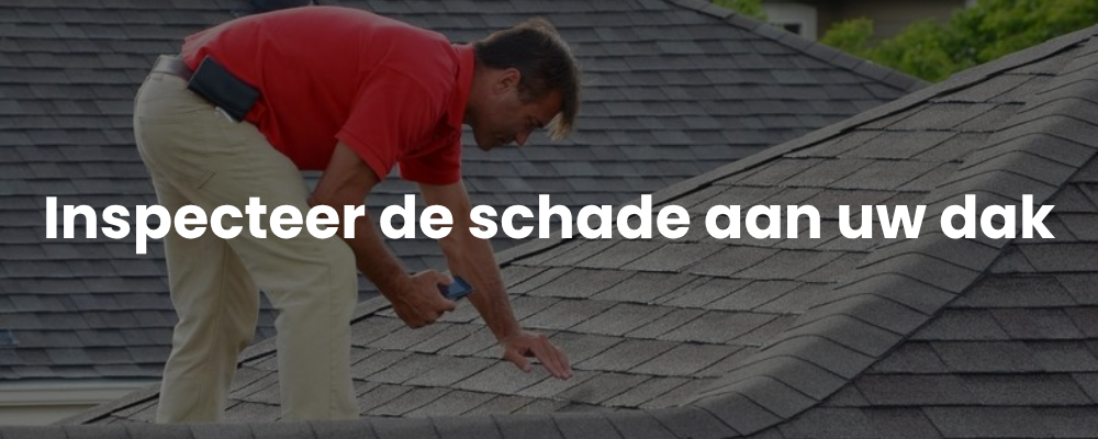 Inspecteer de schade aan uw dak Inspecteer de schade aan uw dak