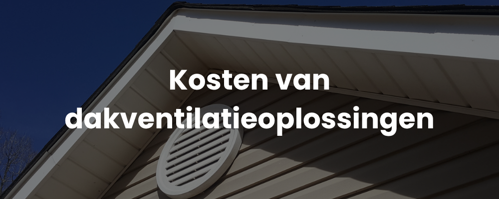 Kosten van dakventilatieoplossingen