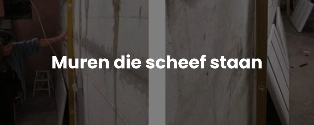 Muren die scheef staan Muren die scheef staan